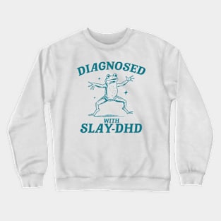 Diagnosed With Slay-DHD, Funny ADHD Shirt, Frog T Shirt, Dumb Y2k Shirt, Stupid Vintage Shirt, Mental Health Cartoon Tee, Silly Meme Crewneck Sweatshirt